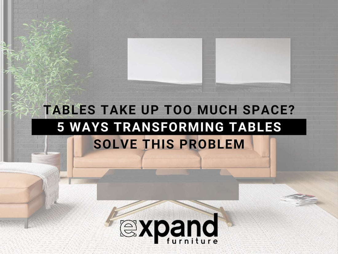 Tables Take Up Too Much Space? 5 Ways Transforming Tables Solve This Problem