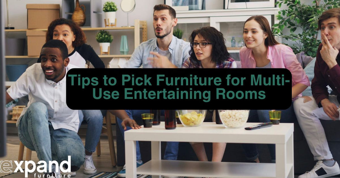 Tips to Pick Furniture for Multi-Use Entertaining Rooms