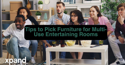Tips to Pick Furniture for Multi-Use Entertaining Rooms
