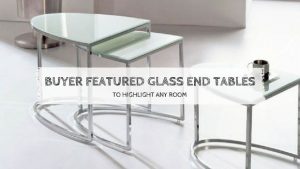 buyer featured glass end tables to highlight any room