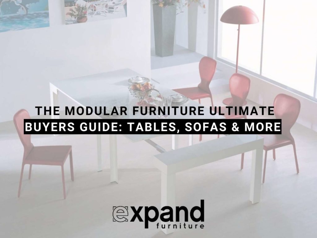 The Modular Furniture Ultimate Buyers Guide Tables, Sofas & More