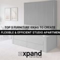 Top 5 Furniture Ideas to Create a Flexible & Efficient Studio Apartment