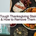 3 Tough Thanksgiving Stains and How to Remove Them